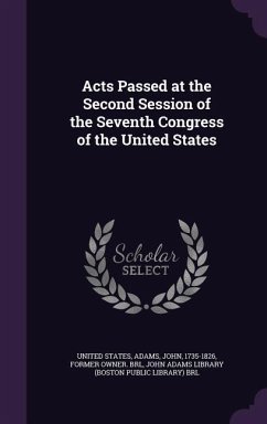 Acts Passed at the Second Session of the Seventh Congress of the United States - Adams, John