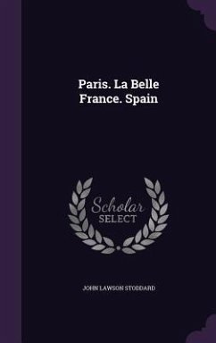 Paris. La Belle France. Spain - Stoddard, John Lawson