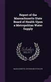 Report of the Massachusetts State Board of Health Upon a Metropolitan Water Supply