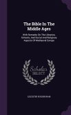 The Bible in the Middle Ages: With Remarks on the Libraries, Schools, and Social and Religious Aspects of Mediaeval Europe