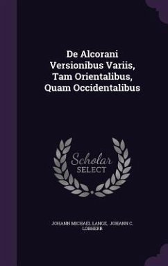 De Alcorani Versionibus Variis, Tam Orientalibus, Quam Occidentalibus - Lange, Johann Michael