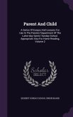 Parent and Child: A Series of Essays and Lessons for Use in the Parents' Department of the Latter-Day Saints' Sunday School. Appropriate