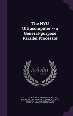 The Nyu Ultracomputer -- A General-Purpose Parallel Processor - Gottlieb, Allan; Grishman, Ralph; Kruskal, Clyde P.