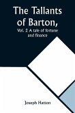 The Tallants of Barton, Vol. 2 A tale of fortune and finance