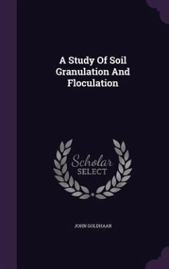 A Study Of Soil Granulation And Floculation - Goldhaar, John