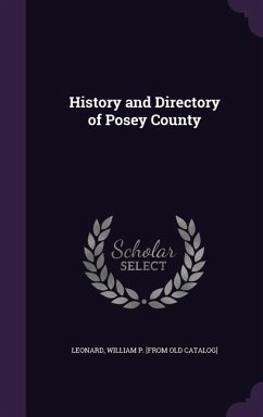 History and Directory of Posey County - Leonard, William P [From Old Catalog]