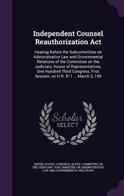 Independent Counsel Reauthorization ACT: Hearing Before the Subcommittee on Administrative Law and Governmental Relations of the Committee on the Judi