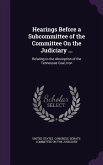 Hearings Before a Subcommittee of the Committee on the Judiciary ...: Relating to the Absorption of the Tennessee Coal, Iron