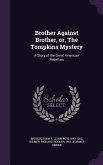 Brother Against Brother, or, The Tompkins Mystery