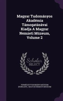 Magyar Tudomanyos Akademia Tamogatasavai Kiadja a Magyar Nemzeti Muzeum, Volume 2 - (Hungary), Termeszettudomanyi Muzeum