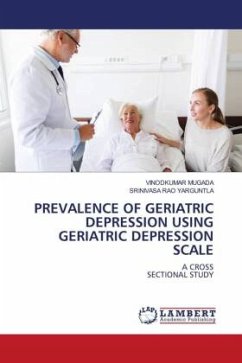 PREVALENCE OF GERIATRIC DEPRESSION USING GERIATRIC DEPRESSION SCALE - Mugada, Vinodkumar;Yarguntla, Srinivasa Rao
