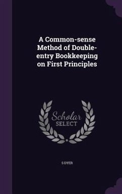 A Common-Sense Method of Double-Entry Bookkeeping on First Principles - Dyer, S.