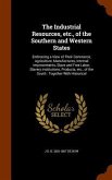 The Industrial Resources, etc., of the Southern and Western States: Embracing a View of Their Commerce, Agriculture, Manufactures, Internal Improvemen