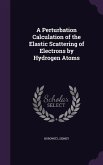A Perturbation Calculation of the Elastic Scattering of Electrons by Hydrogen Atoms