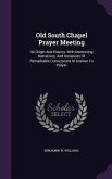 Old South Chapel Prayer Meeting: Its Origin and History, with Interesting Narratives, and Instances of Remarkable Conversions in Answer to Prayer
