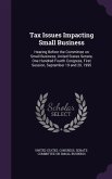 Tax Issues Impacting Small Business: Hearing Before the Committee on Small Business, United States Senate, One Hundred Fourth Congress, First Session,