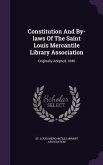 Constitution and By-Laws of the Saint Louis Mercantile Library Association: Originally Adopted, 1846