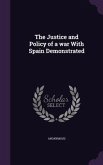 The Justice and Policy of a War with Spain Demonstrated