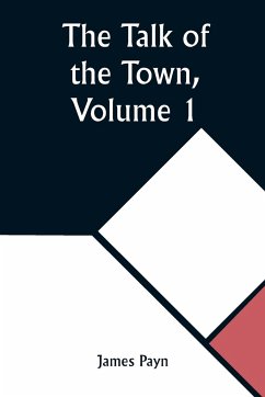 The Talk of the Town, Volume 1 - Payn, James