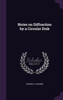 Notes on Diffraction by a Circular Disk - Leitner, A.