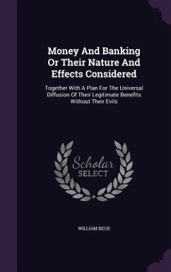 Money And Banking Or Their Nature And Effects Considered - Beck, William