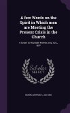 A Few Words on the Spirit in Which Men Are Meeting the Present Crisis in the Church: A Letter to Roundell Palmer, Esq. Q.C., M.P