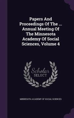 Papers And Proceedings Of The ... Annual Meeting Of The Minnesota Academy Of Social Sciences, Volume 4