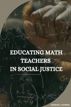 Educating Math Teachers in Social Justice - J. Watson, Gordon