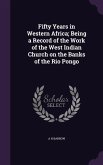 Fifty Years in Western Africa; Being a Record of the Work of the West Indian Church on the Banks of the Rio Pongo