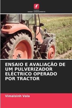 ENSAIO E AVALIAÇÃO DE UM PULVERIZADOR ELÉCTRICO OPERADO POR TRACTOR - Vala, Vimalsinh