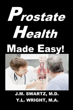 Prostate Health Made Easy! - Swartz M. D., J. M.; Wright M. A., Y. L.