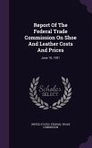 Report Of The Federal Trade Commission On Shoe And Leather Costs And Prices