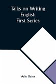 Talks on Writing English. First Series