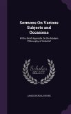 Sermons on Various Subjects and Occasions: With a Brief Appendix on the Modern Philosophy of Unbelief