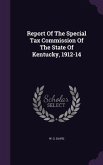 Report Of The Special Tax Commission Of The State Of Kentucky, 1912-14
