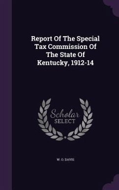 Report Of The Special Tax Commission Of The State Of Kentucky, 1912-14 - Davis, W O