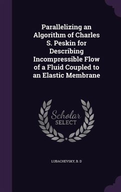 Parallelizing an Algorithm of Charles S. Peskin for Describing Incompressible Flow of a Fluid Coupled to an Elastic Membrane - Lubachevsky, B D