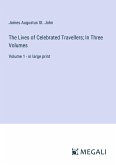 The Lives of Celebrated Travellers; In Three Volumes