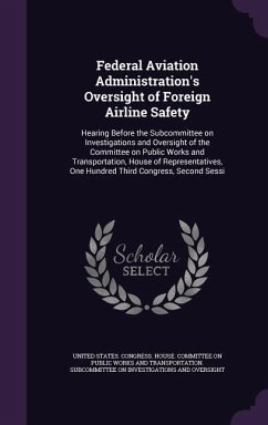 Federal Aviation Administration's Oversight of Foreign Airline Safety: Hearing Before the Subcommittee on Investigations and Oversight of the Committe