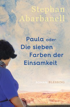 Paula oder Die sieben Farben der Einsamkeit (eBook, ePUB) - Abarbanell, Stephan