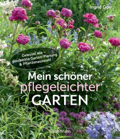 Mein schöner pflegeleichter Garten. Gewusst wie - geschickte Garten-Planung und Pflanzenauswahl (eBook, ePUB) - Gorr, Ingrid