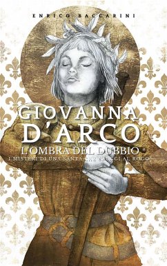 Giovanna d'Arco, l'ombra del dubbio (eBook, ePUB) - Baccarini, Enrico