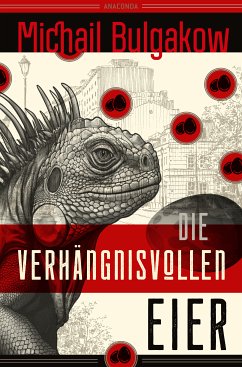 Die verhängnisvollen Eier und Notizen auf Manschetten. Vollständig neu übersetzt von Alexandra Berlina (eBook, ePUB) - Bulgakow, Michail