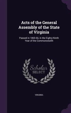 Acts of the General Assembly of the State of Virginia: Passed in 1865-66, in the Eighty-Ninth Year of the Commonwealth - Virginia