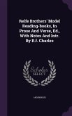 Relfe Brothers' Model Reading-Books, in Prose and Verse, Ed., with Notes and Intr. by R.F. Charles