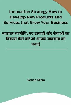 Innovation Strategy How to Develop New Products and Services that Grow Your Business - Sohan Mitra