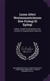 Lusus Alteri Westmonasterienses Sive Prologi Et Epilogi: Quibus Accedit Declamationum Que Vocantur Et Epigrammatum Delectus