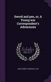 Sword and pen, or, A Young war Correspondent's Adventures