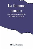 La femme auteur; ou, les inconvéniens de la célébrité, tome II