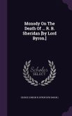 Monody On The Death Of ... R. B. Sheridan [by Lord Byron.]